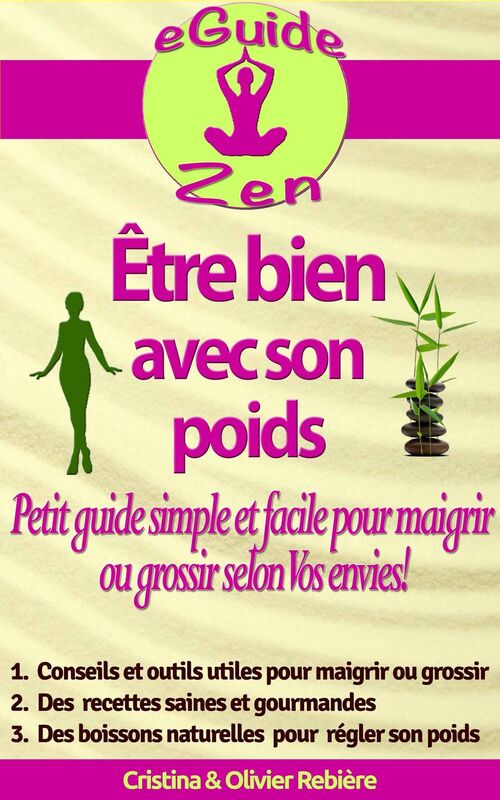 Être bien avec son poids: Petit guide simple et facile pour maigrir ou grossir selon Vos envies!