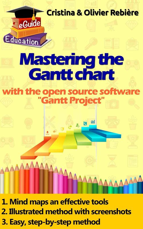 Mastering the Gantt Chart: Understand and Use the "Gantt Project" Open Source Software Efficiently!