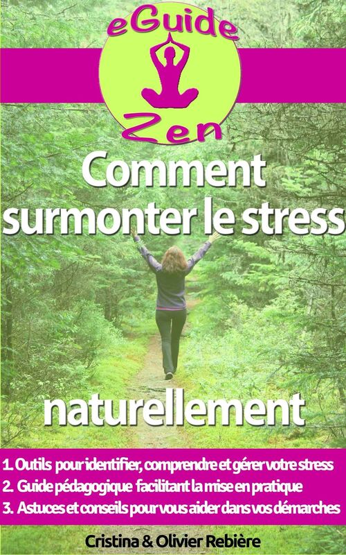 Comment surmonter le stress naturellement: Petit guide simple et facile pour vaincre le stress et se retrouver soi-même, en paix