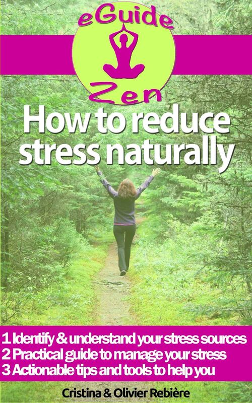 How to reduce stress naturally: A simple, easy guide to overcom stress and find your inner peace