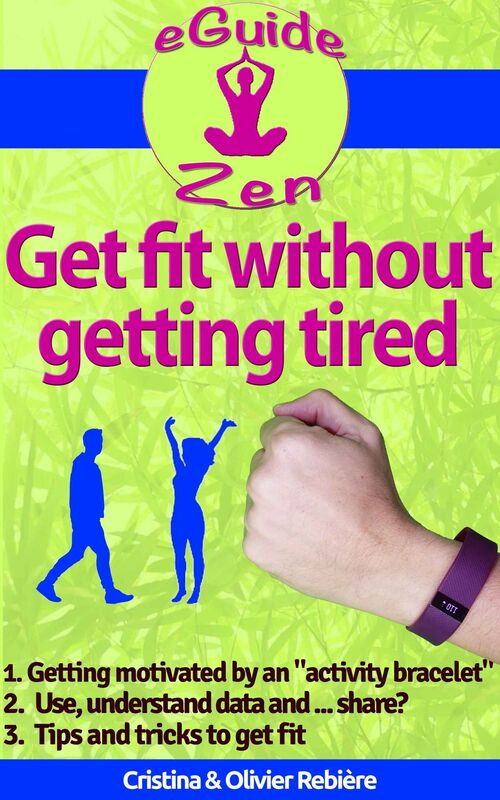 Get fit without getting tired: Getting motivated with an "activity bracelet". Tips and tools to get fit.