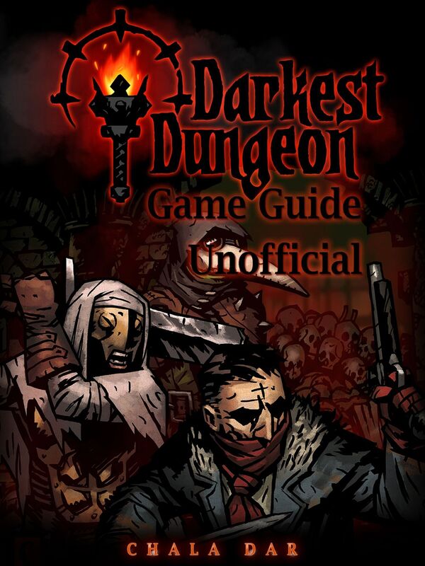 Darkest Dungeon Game Guide Unofficial