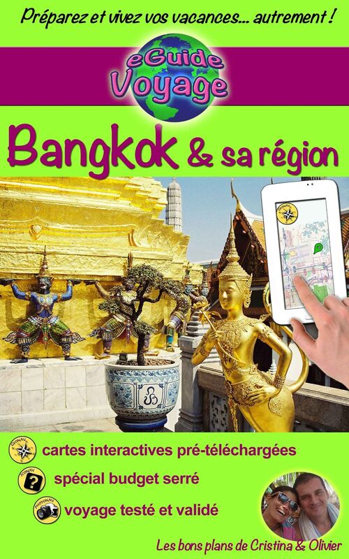 eGuide Voyage: Bangkok & sa région: Découvrez Bangkok et la région d'Ayuttaya, Ang Thong, Kanchanaburi, Lopburi and Nakhon Pathom! Gastronomie et autres belles choses à découvrir...