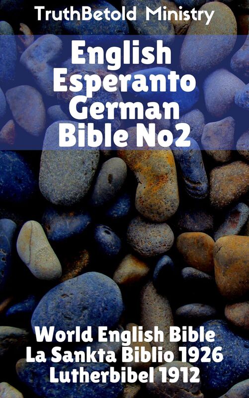 English Esperanto German Bible No2: World English Bible - La Sankta Biblio - Lutherbibel 1912