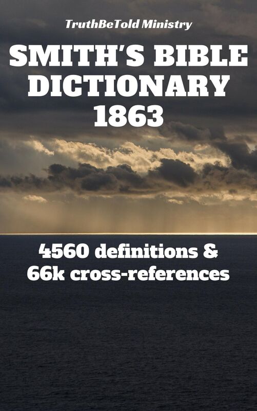 Smith's Bible Dictionary 1863: 4560 definitions and 66,887 cross-references