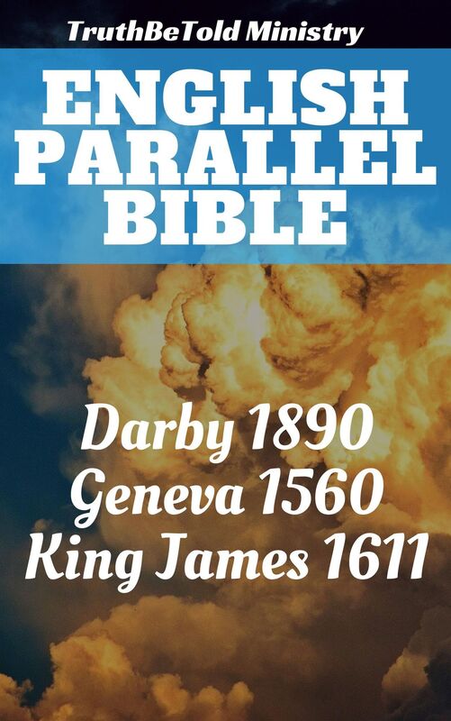 English Parallel Bible: Darby 1890 - Geneva 1560 - King James 1611
