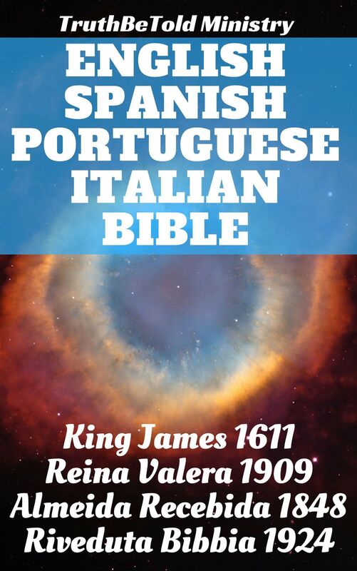 English Spanish Portuguese Italian Bible: King James 1611 - Reina Valera 1909 - Almeida Recebida 1848 - Riveduta Bibbia 1924