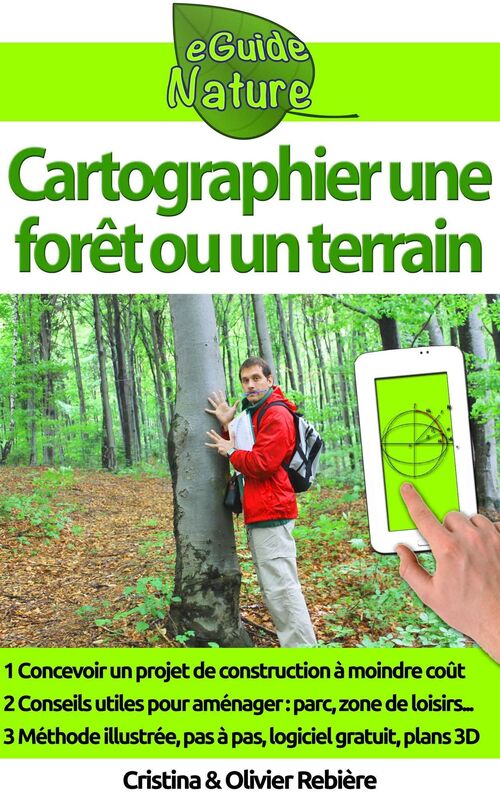 Cartographier une forêt ou un terrain: Concevoir simplement un plan 3D pour y aménager un parc de loisir, un accrobranche, une maison