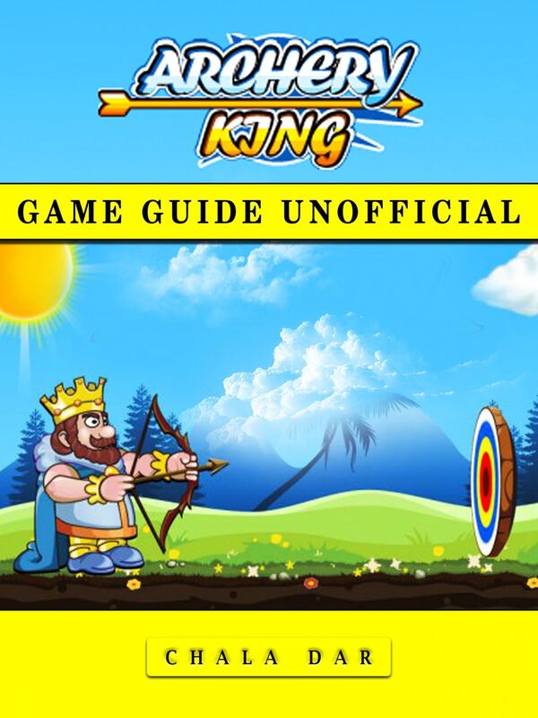 Archery King Game Guide Unofficial