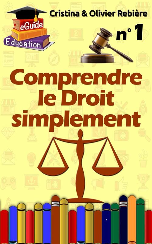 Comprendre le Droit simplement n°1: Introduction et notions juridiques