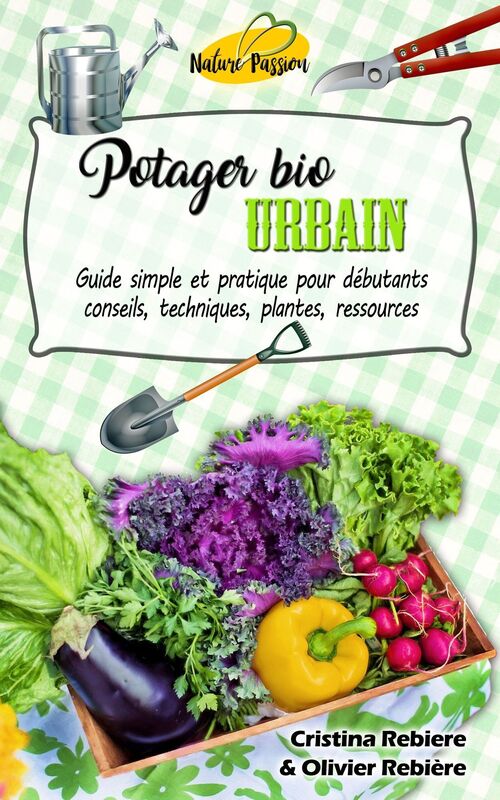 Créer un potager bio sur son balcon: Guide simple et pratique pour débutants - conseils, techniques, plantes, ressources
