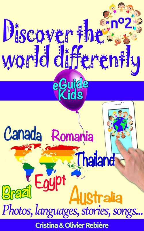 Discover the world differently n°2: Travel with your child and open his/her mind! Brazil, Canada, Romania, Thailand, Egypt, Australia