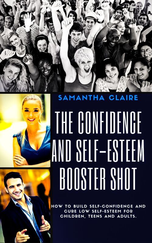 The Art & Science of How to Build Up Your Low Self Esteem & Confidence: An essential book about proven techniques & activities for building positive self esteem for adults, including young men and women