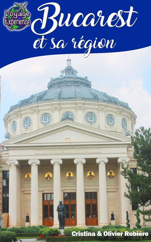 eGuide Voyage: Bucarest et sa région: Découvrez Bucarest, la capitale de la Roumanie, et ses alentours riches en culture, histoire, avec un patrimoine architectural exceptionnel!