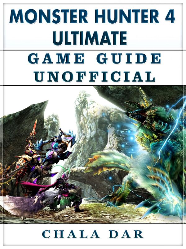 Monster Hunter 4 Ultimate Game Guide Unofficial
