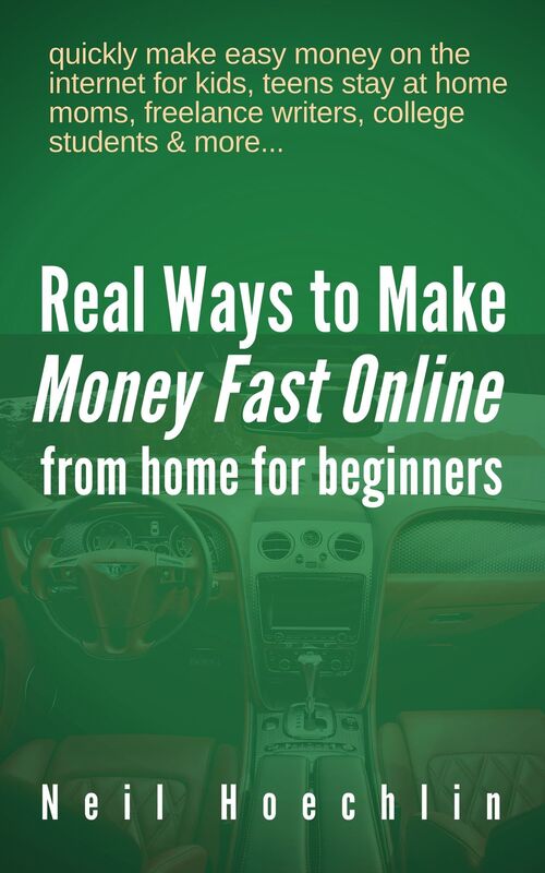 Real Ways to Make Money Fast Online from Home for Beginners: quickly make easy money on the internet for kids, teens stay at home moms, freelance writers, college students & more...