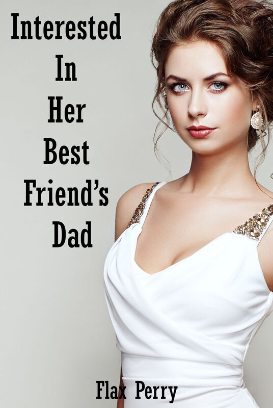 Interested In Her Best Friend's Dad