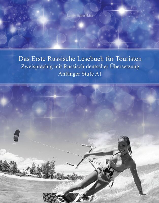 Das Erste Russische Lesebuch für Touristen: Zweisprachig mit Russisch-deutscher Übersetzung Anfänger Stufe A1