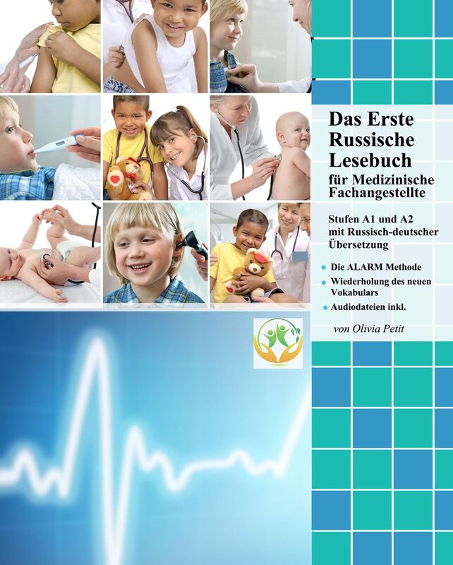 Das Erste Russische Lesebuch für Medizinische Fachangestellte: Stufen A1 und A2 Zweisprachig mit Russisch-deutscher Übersetzung
