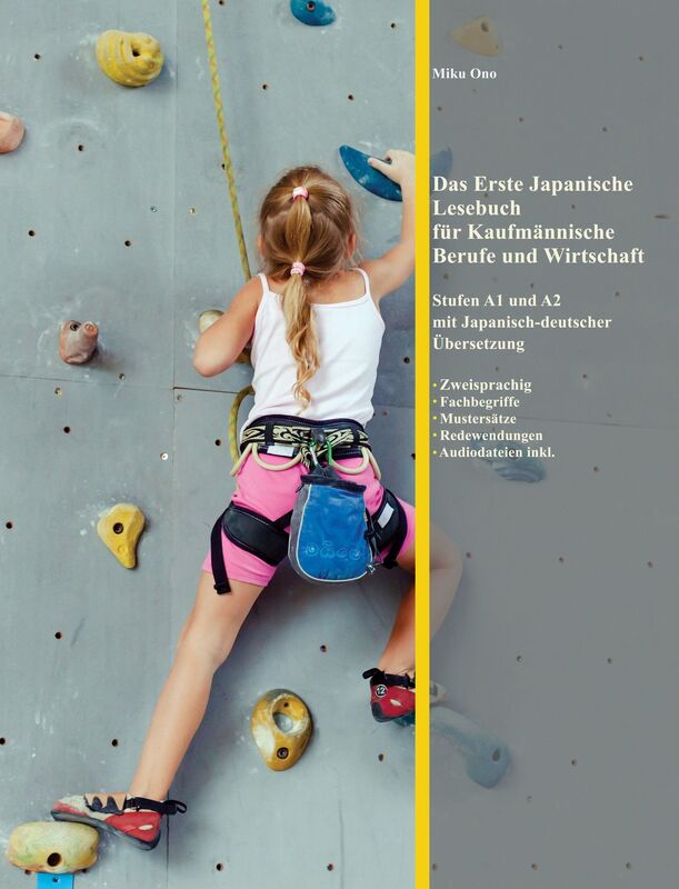 Das Erste Japanische Lesebuch für Kaufmännische Berufe und Wirtschaft: Stufen A1 und A2 Zweisprachig mit Japanisch-deutscher Übersetzung
