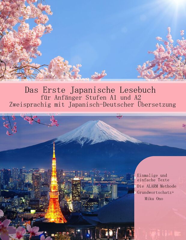 Das Erste Japanische Lesebuch für Anfänger: Stufen A1 und A2 Zweisprachig mit Japanisch-deutscher Übersetzung