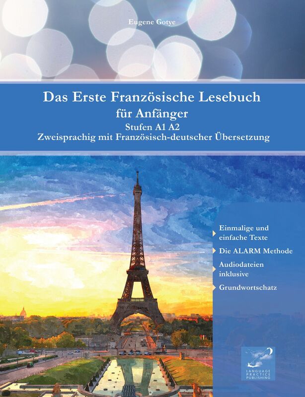 Das Erste Französische Lesebuch für Anfänger: Stufen A1 und A2 Zweisprachig mit Französisch-deutscher Übersetzung