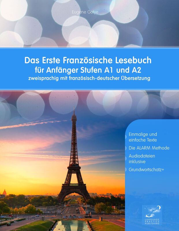 Das Erste Französische Lesebuch für Anfänger: Stufen A1 und A2 Zweisprachig mit Französisch-deutscher Übersetzung