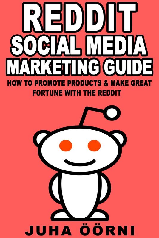 Beginner's Reddit Social Media Marketing Guide: How to Promote Products & Make Great Fortune with the Reddit