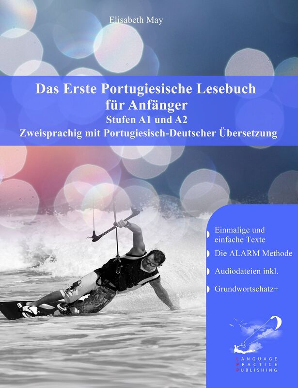Das Erste Portugiesische Lesebuch für Anfänger: Stufen A1 und A2 Zweisprachig mit Portugiesisch-deutscher Übersetzung