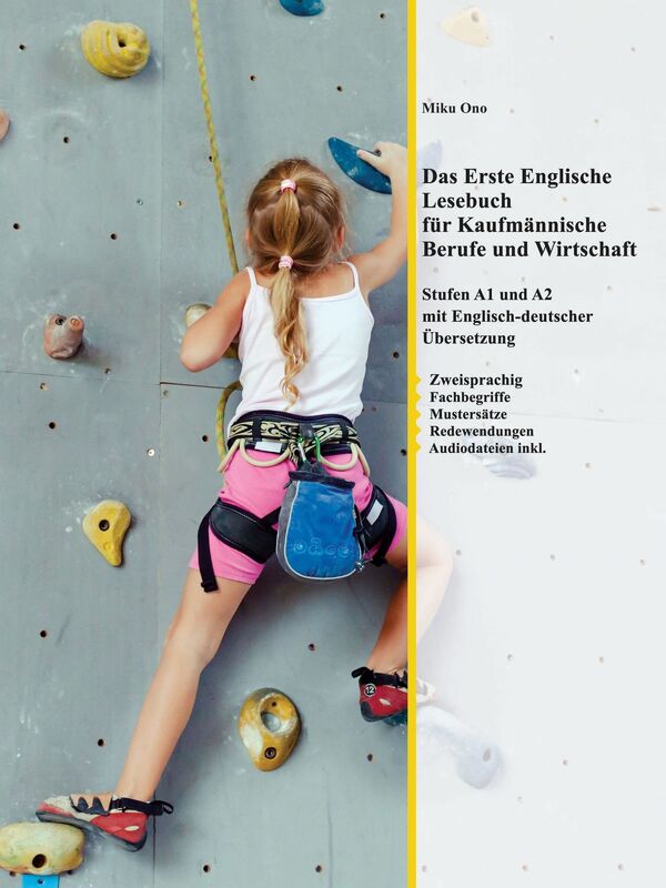 Das Erste Englische Lesebuch für Kaufmännische Berufe und Wirtschaft: Stufen A1 und A2 Zweisprachig mit Englisch-deutscher Übersetzung