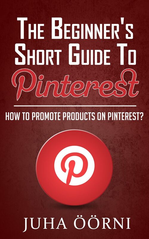 The Beginner's Short Guide to Pinterest: How to Promote Products on Pinterest