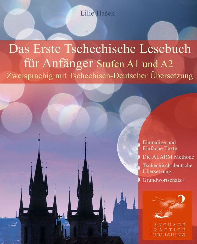 Das Erste Tschechische Lesebuch für Anfänger: Stufen A1 und A2 Zweisprachig mit Tschechisch-deutscher Übersetzung