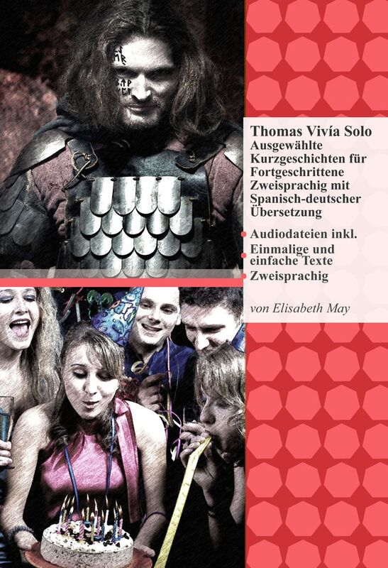 Thomas Vivía Solo Ausgewählte Kurzgeschichten für Fortgeschrittene: Zweisprachig mit Spanisch-deutscher Übersetzung