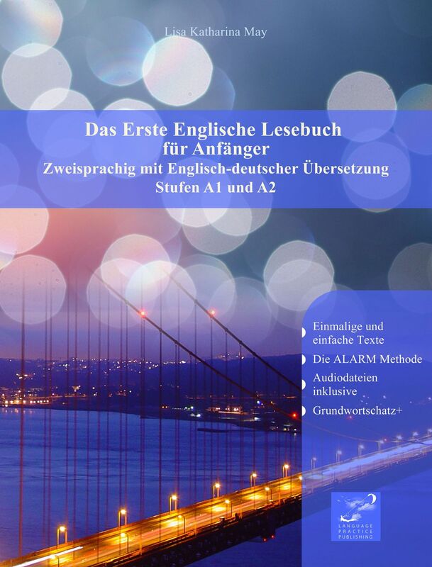 Das Erste Englische Lesebuch für Anfänger: Stufen A1 und A2 Zweisprachig mit Englisch-deutscher Übersetzung