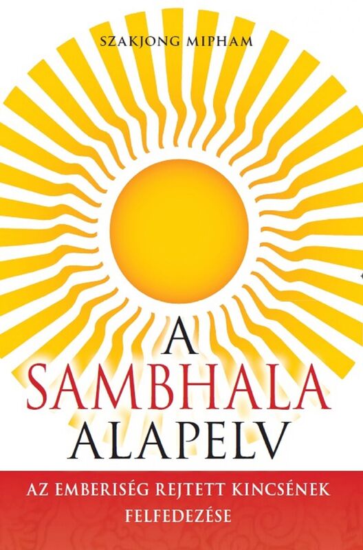 A Sambhala Alapelv: Az emberiség rejtett kincsének felfedezése