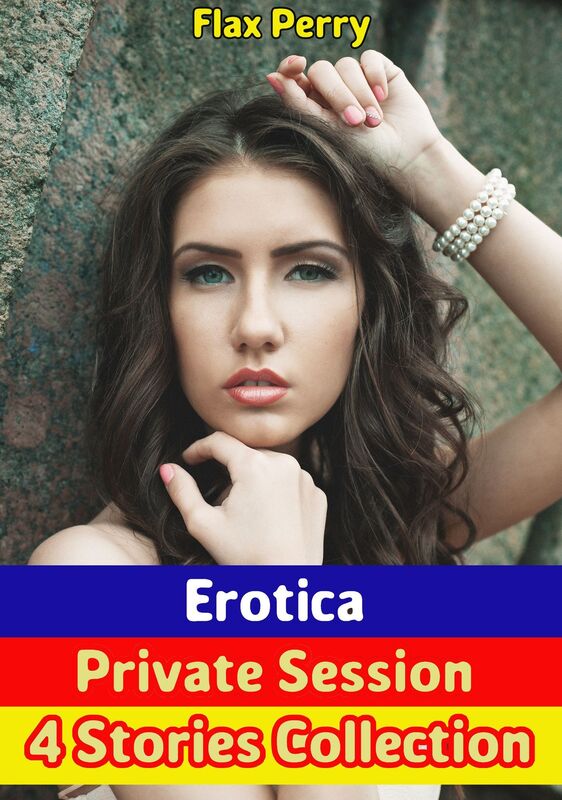 Erotica Private Session 4 Stories Collection