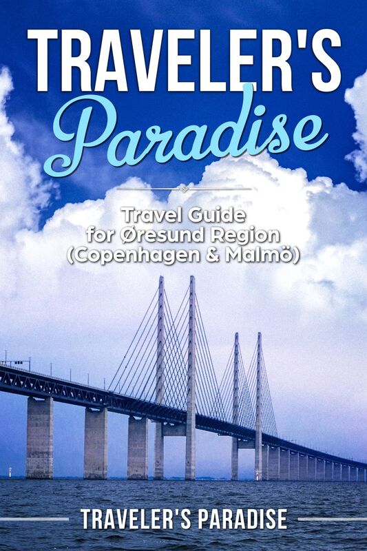 Traveler's Paradise - Copenhagen & Malmö: Travel Guide for Øresund Region (Copenhagen & Malmö)