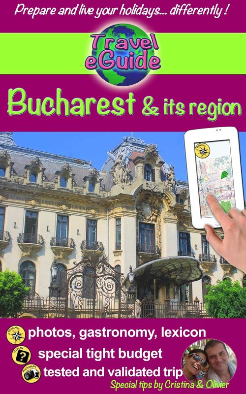 Travel eGuide: Bucharest and its region: Discover Bucharest, the capital of Romania, and its surroundings rich in culture, history, with an exceptional architectural heritage!