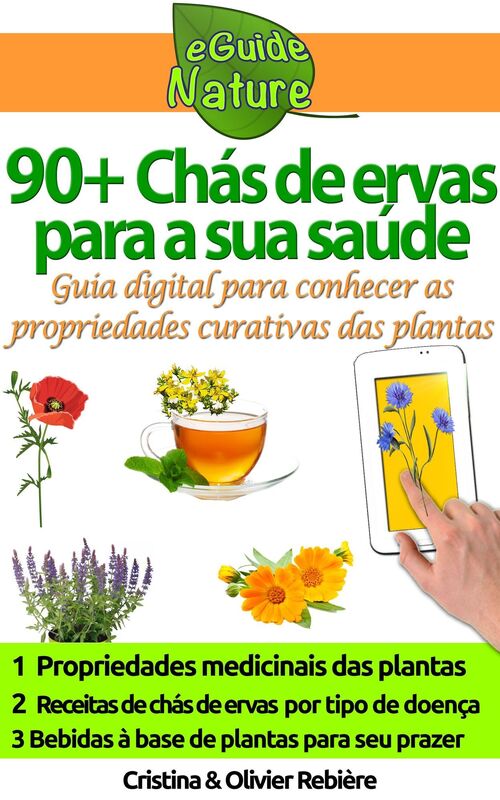 90+ Chás de ervas para a sua saúde: Pequeno guia digital para conhecer as propriedades naturais e curativas das plantas