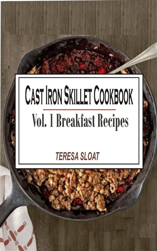 Cast Iron Skillet Cookbook Vol. 1 Breakfast Recipes: Cast Iron Skillet Cookbook Vol.1 Breakfast Recipes