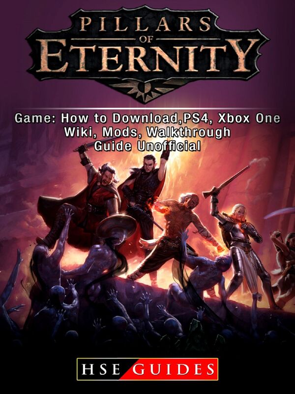 Pillars of Eternity Game: How to Download,PS4, Xbox One, Wiki, Mods, Walkthrough Guide Unofficial