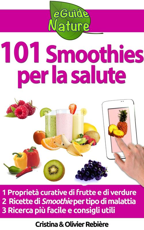 101 Smoothies per la salute: Piccola guida digitale alle proprietà naturali e curative di frutta e verdure