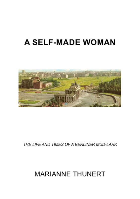 A Self-Made Woman: The Life & Times of a Berliner Mud-Lark