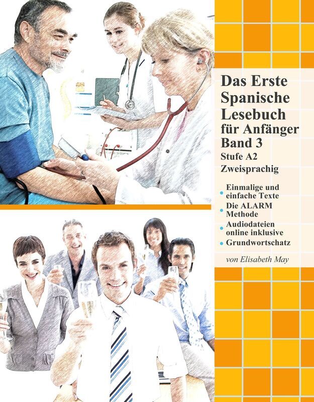 Das Erste Spanische Lesebuch für Anfänger, Band 3: Stufe A2 Zweisprachig mit Spanisch-deutscher Übersetzung Audiodateien inkl.