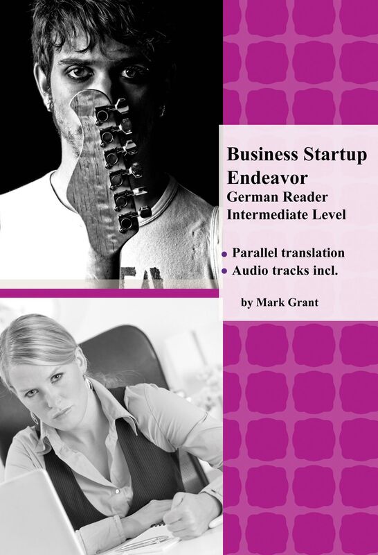 Business Startup Endeavor: German Reader Intermediate Level Parallel Translation, Audio tracks incl.