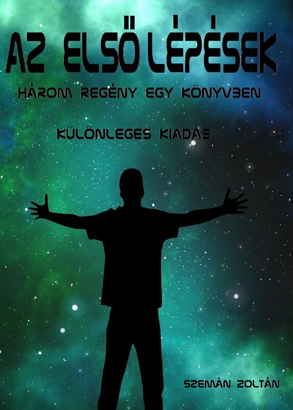 Az elso lépések: Három regény - egy könyvben