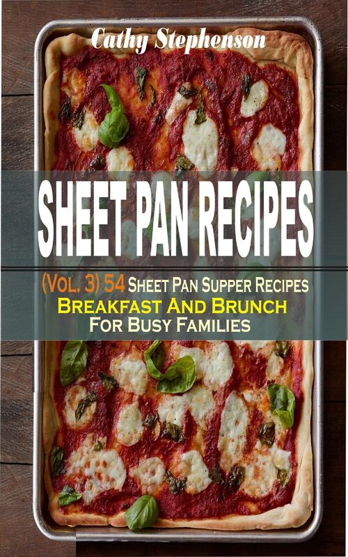 Sheet Pan Recipes: (Vol. 3) 54 Sheet Pan Supper Recipes: Breakfast And Brunch For Busy Families