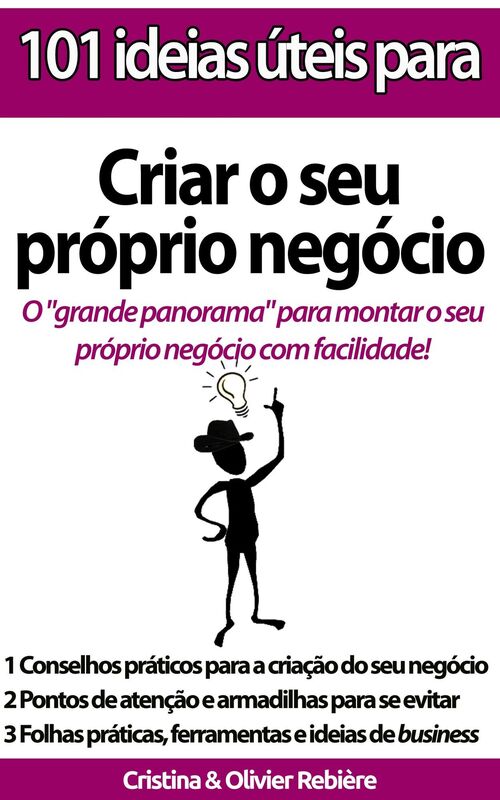 101 ideias úteis para... Criar o seu próprio negócio: O "grande panorama" para montar o seu próprio negócio com facilidade!
