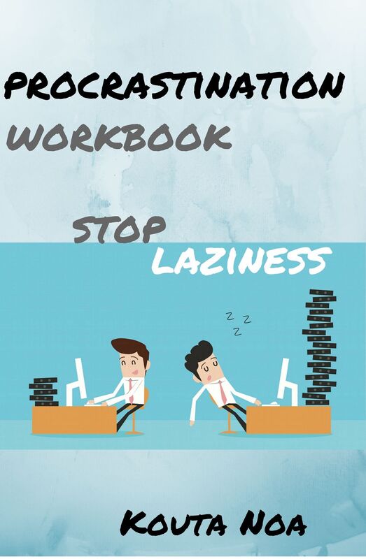 Overcoming Procrastination Workbook:: Stop Laziness