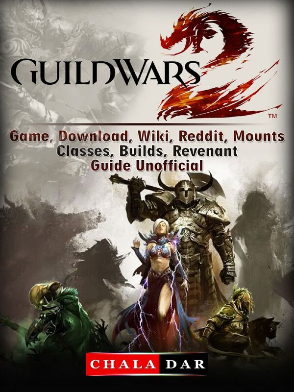 Guild Wars 2 Game, Download, Wiki, Reddit, Mounts, Classes, Builds, Revenant, Guide Unofficial
